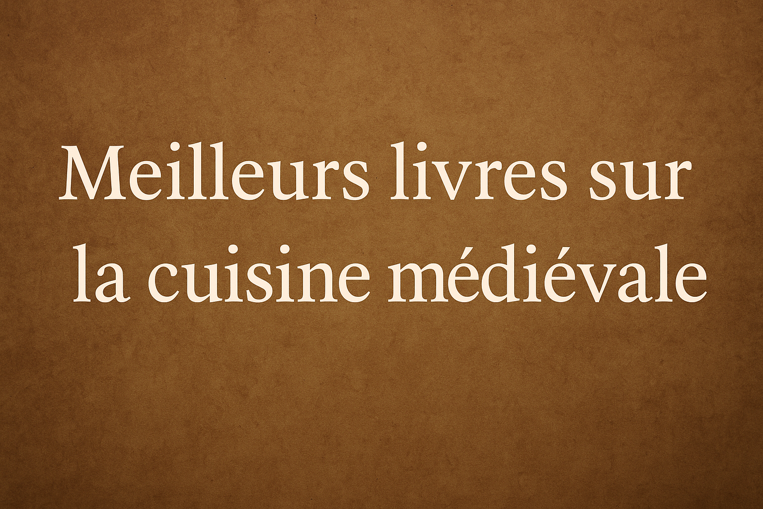 Meilleurs livres sur la cuisine médiévale, sélection de recettes anciennes et banquets du Moyen Âge"